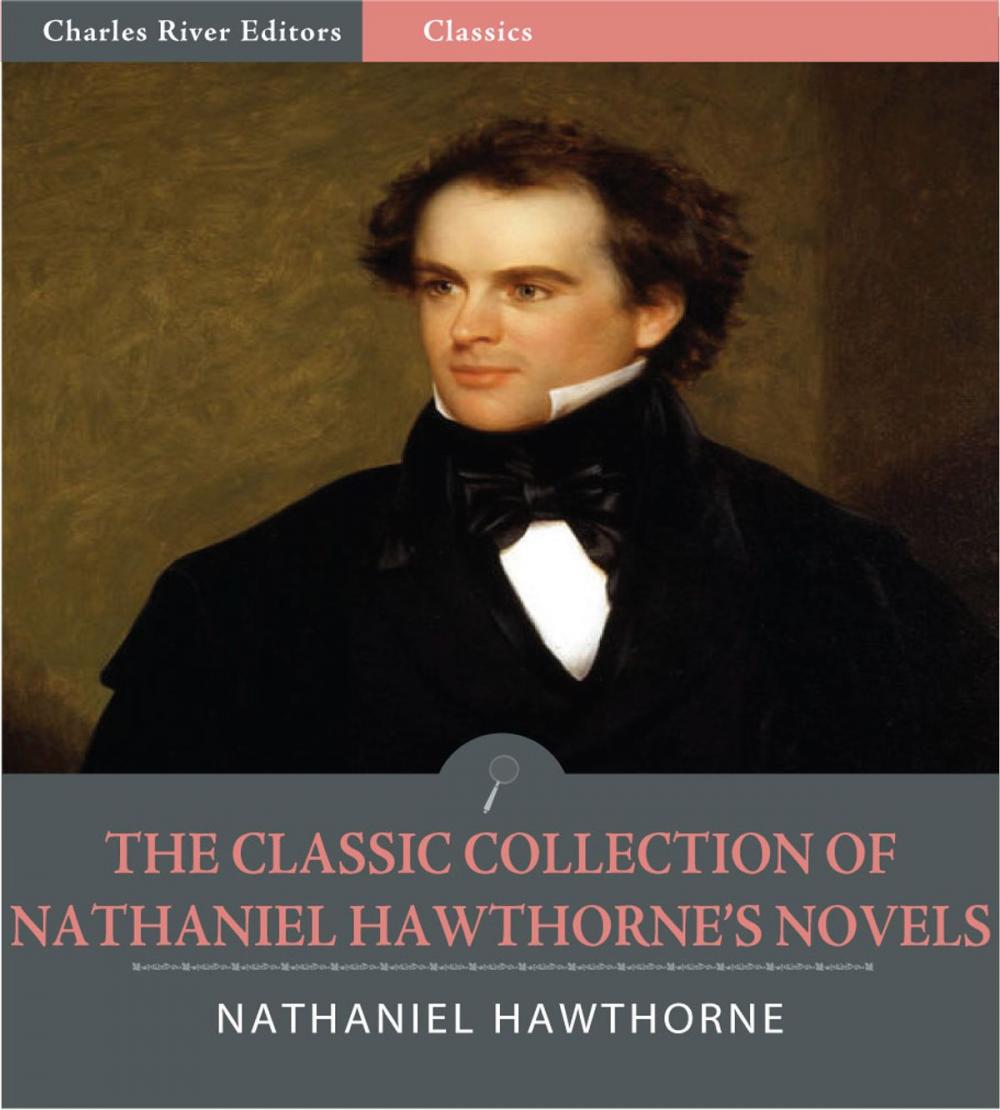 Big bigCover of The Classic Collection of Nathaniel Hawthornes Novels: The Scarlet Letter, The House of the Seven Gables and 4 Other Classic Novels (Illustrated Edition)