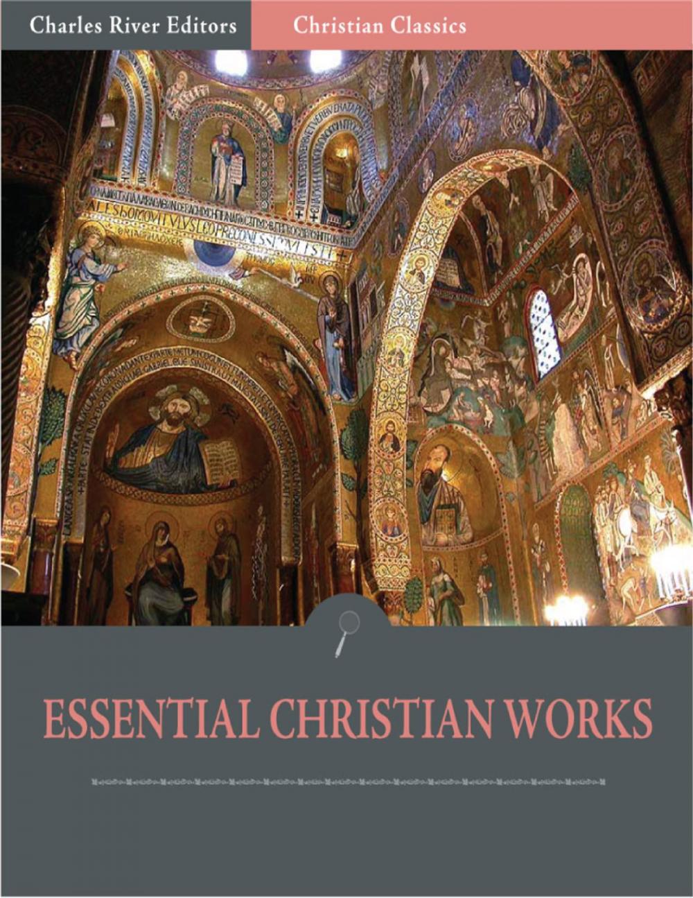 Big bigCover of The Essential Christian Works: the Writings of John Calvin and Martin Luther (Illustrated Edition)