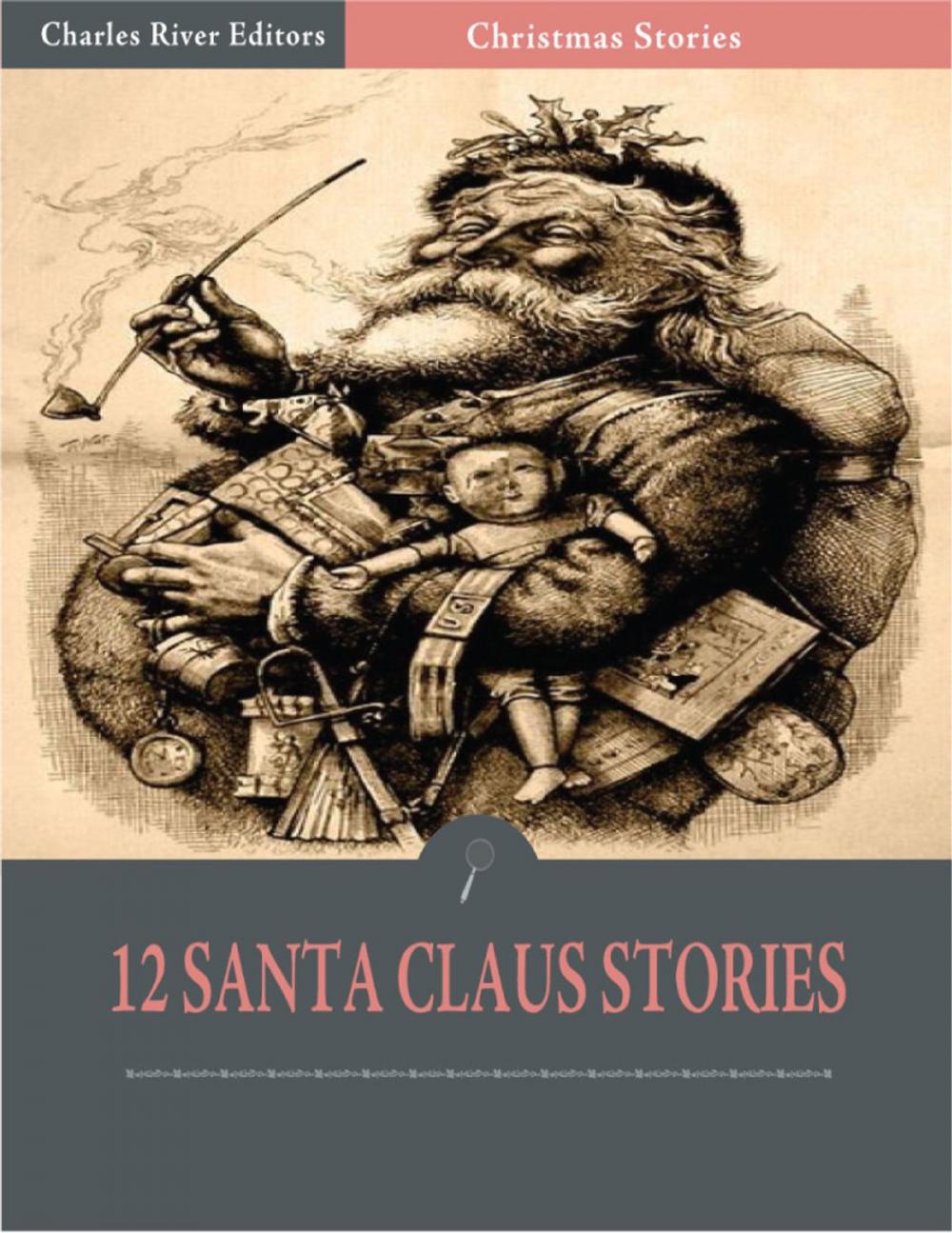 Big bigCover of A Dozen Christmas Stories About Santa: Twas the Night Before Christmas and 11 Others (Illustrated Edition)