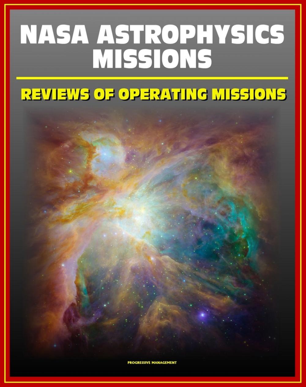 Big bigCover of NASA Astrophysics Missions: Reviews of Operating Missions - Hubble Space Telescope, Chandra X-ray Observatory, Fermi Gamma-ray Telescope, Kepler, Planck, Suzaku, Swift, Spitzer, XMM-Newton