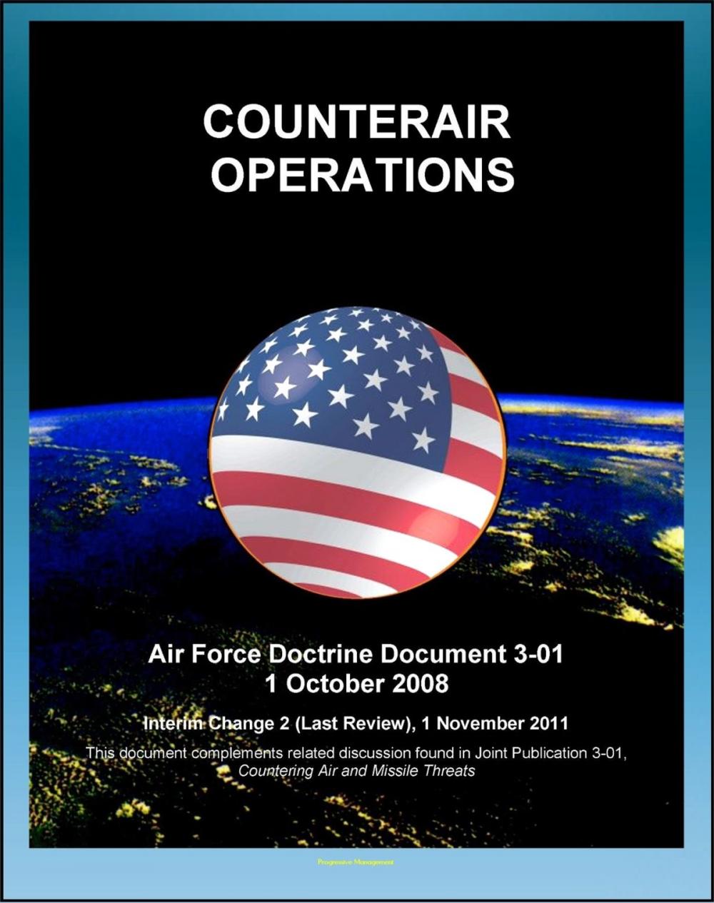 Big bigCover of Air Force Doctrine Document 3-01, Counterair Operations: USAF Command and Control, Counterair Planning, Execution, Assessment