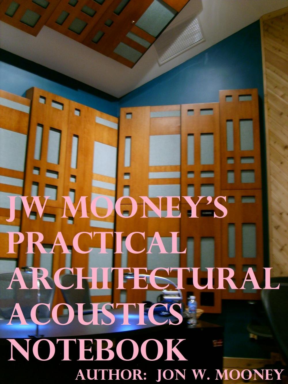 Big bigCover of JW Mooney's Practical Architectural Acoustics Notebook