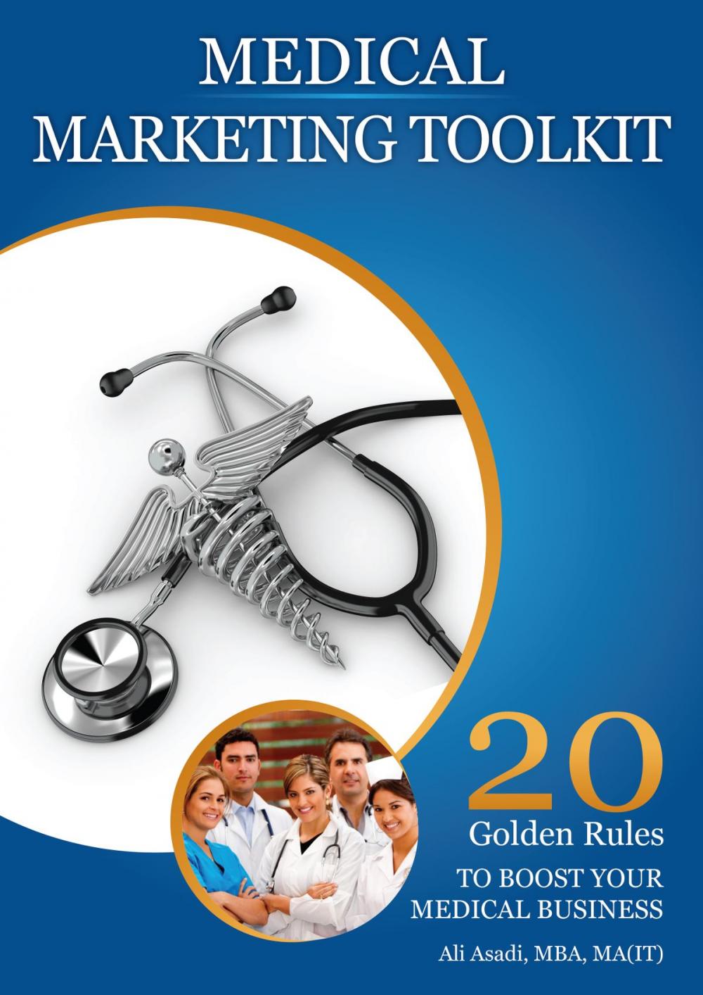 Big bigCover of Medical Marketing Toolkit (20 Golden Rules to Instantly Boost Your Medical Business)