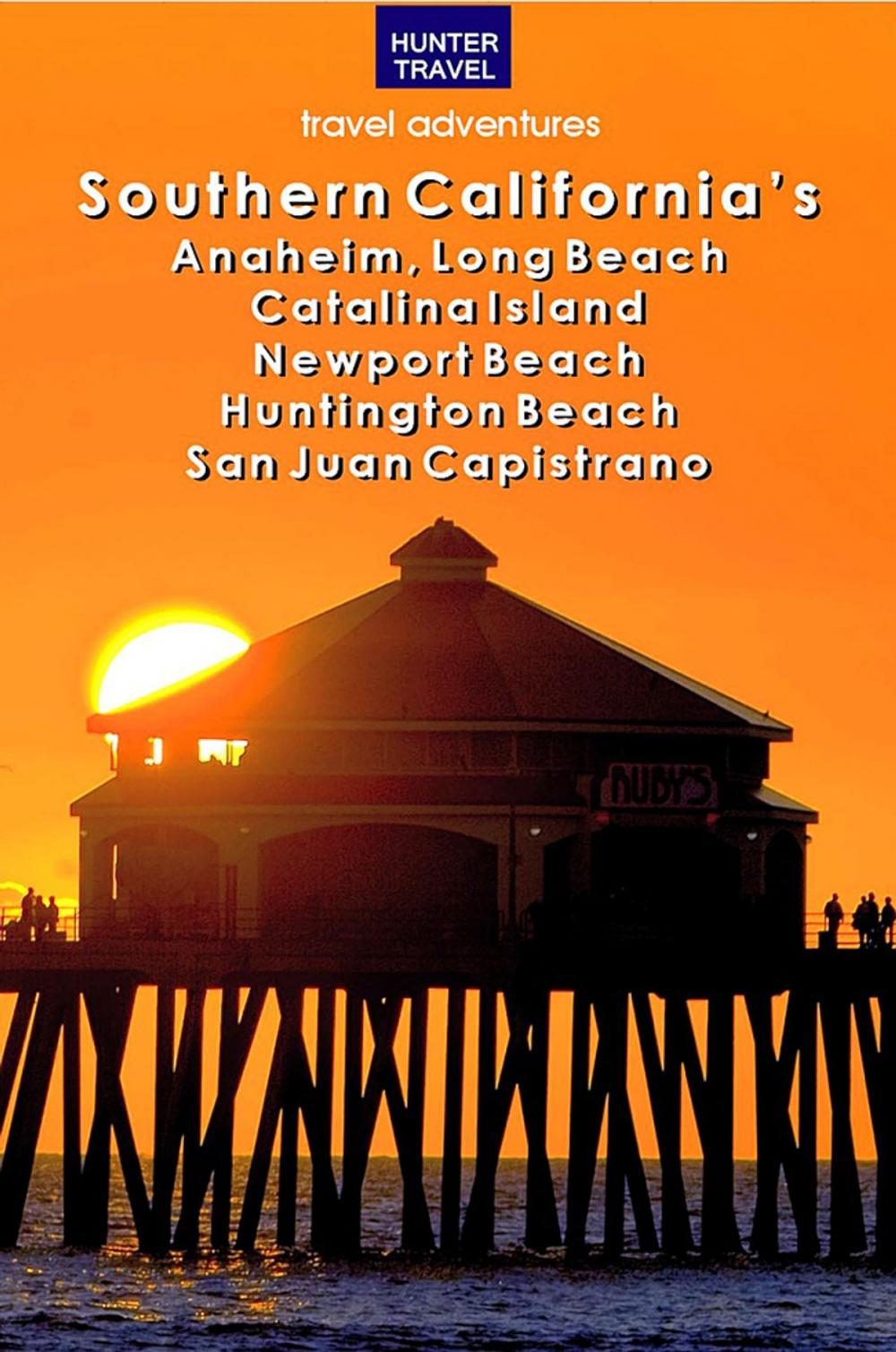 Big bigCover of Southern California's Anaheim, Long Beach, Catalina Island, Newport Beach, Huntington Beach, San Juan Capistrano