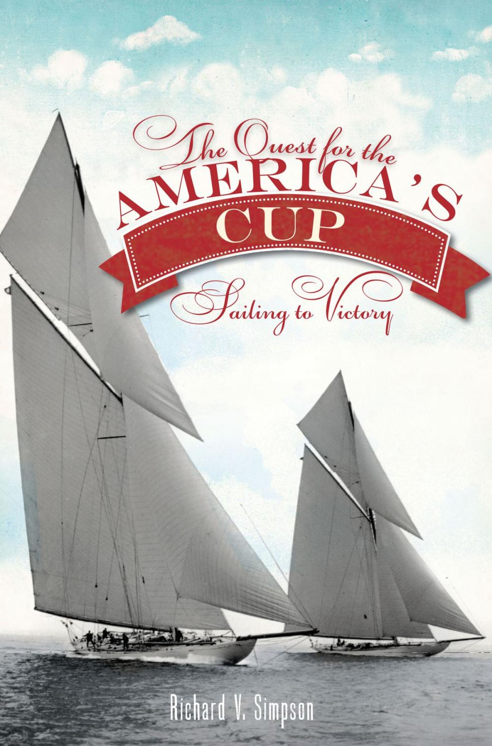 Big bigCover of The Quest for the America's Cup: Sailing to Victory