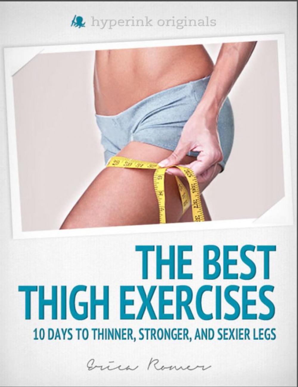 Big bigCover of The Best Thigh Exercises: 10 Days to Thinner, Stronger, & Sexier Legs