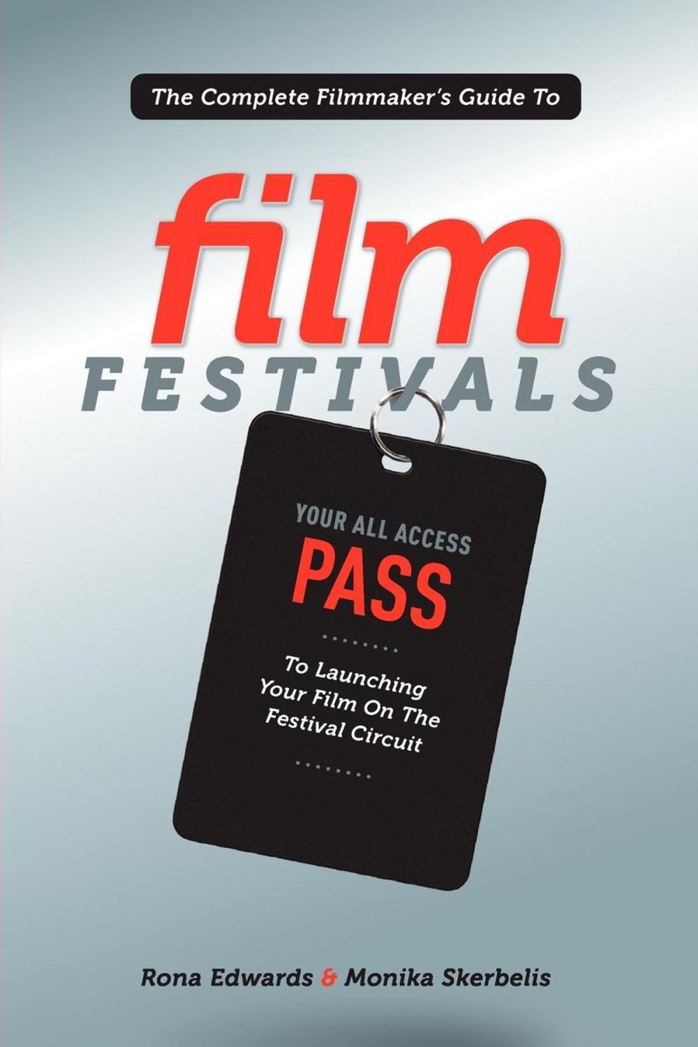 Big bigCover of The Complete Filmmaker's Guide to Film Festivals