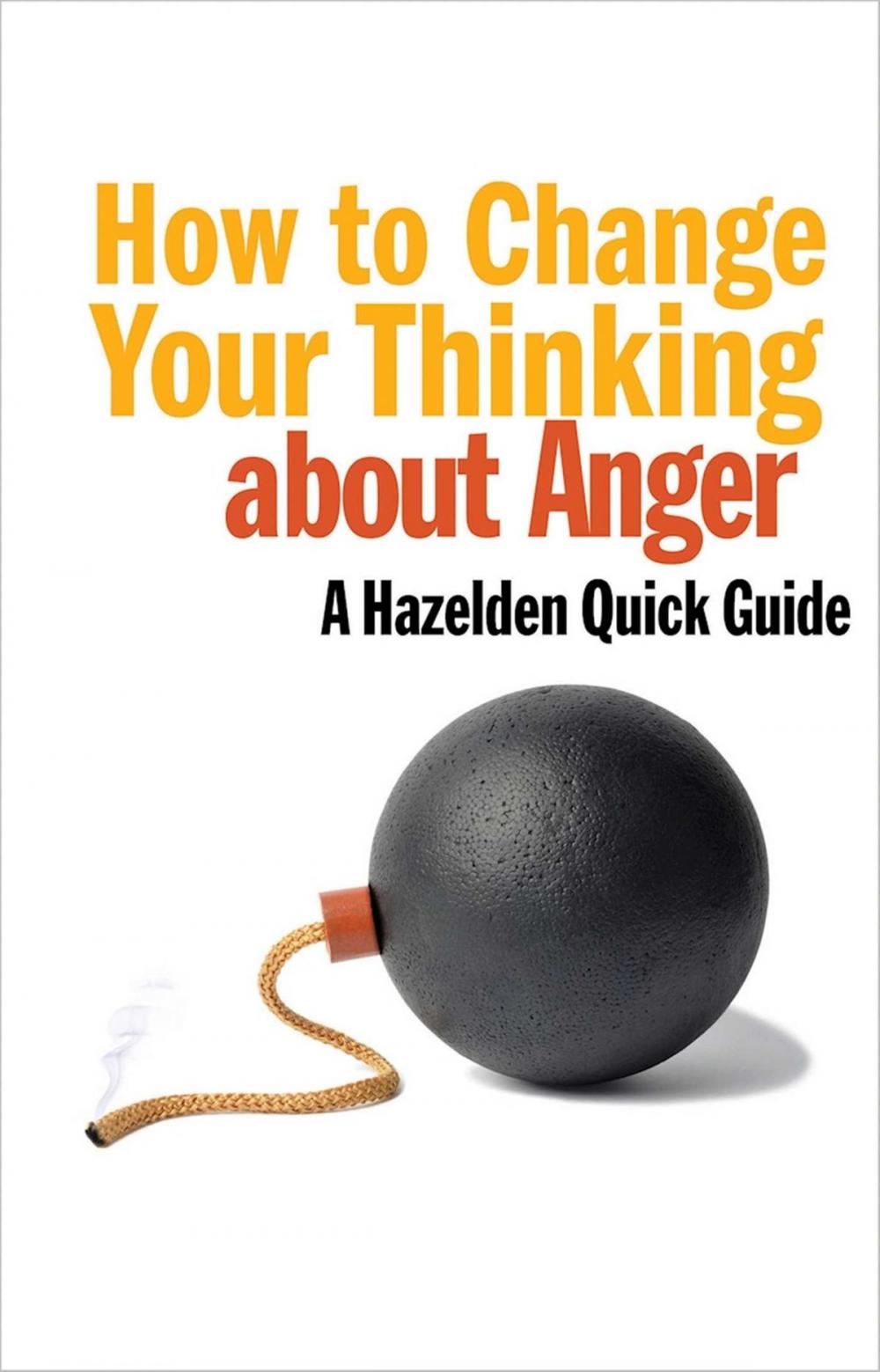 Big bigCover of How to Change Your Thinking About Anger