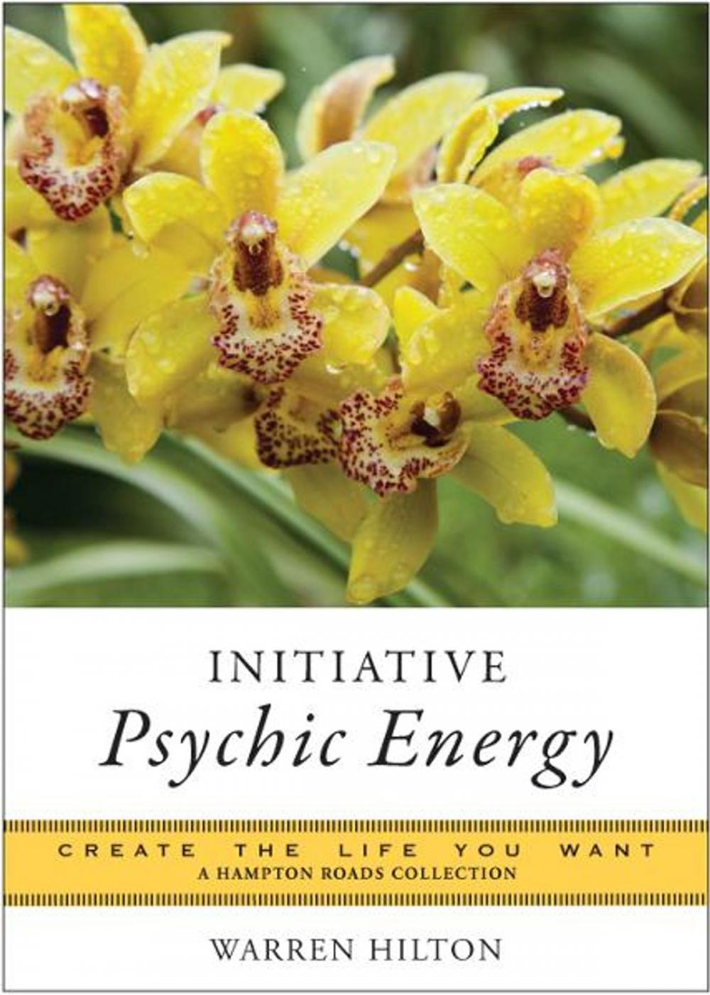 Big bigCover of Initiative Psychic Energy: Create the Life You Want, A Hampton Roads Collection