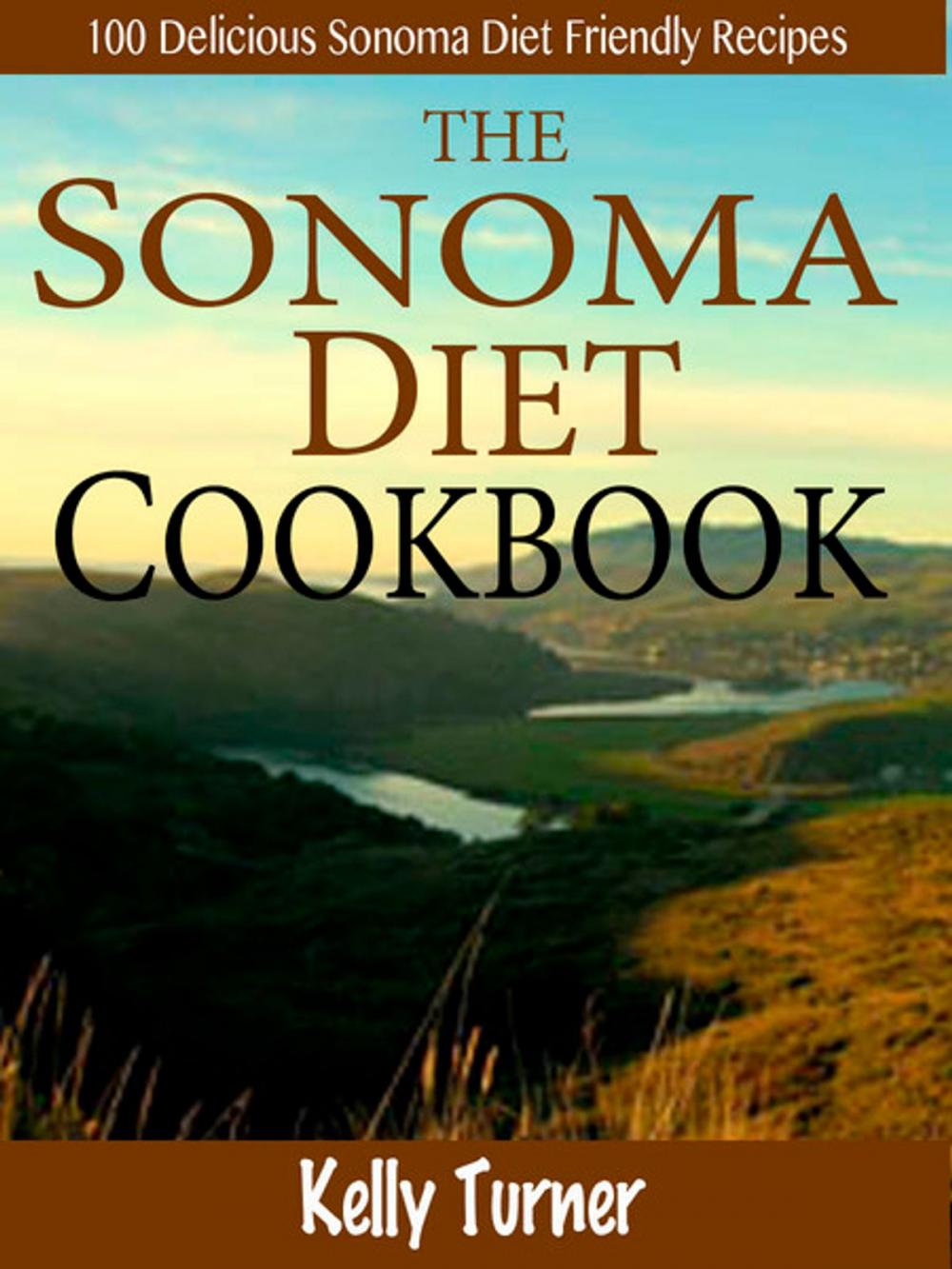 Big bigCover of The Sonoma Diet Cookbook : 100 Delicious Sonoma Diet Friendly Recipes