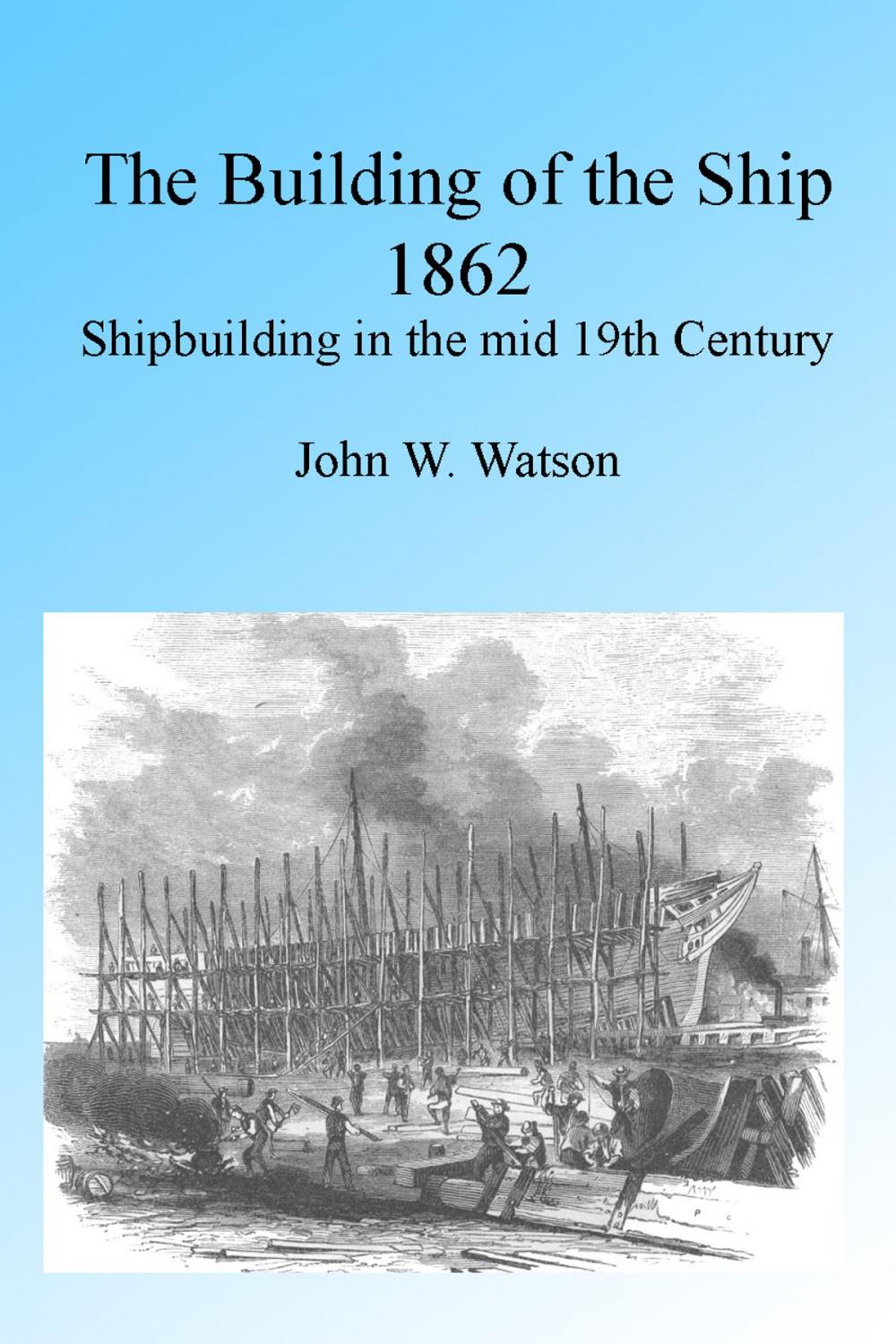 Big bigCover of The Building of the Ship 1862, Illustrated