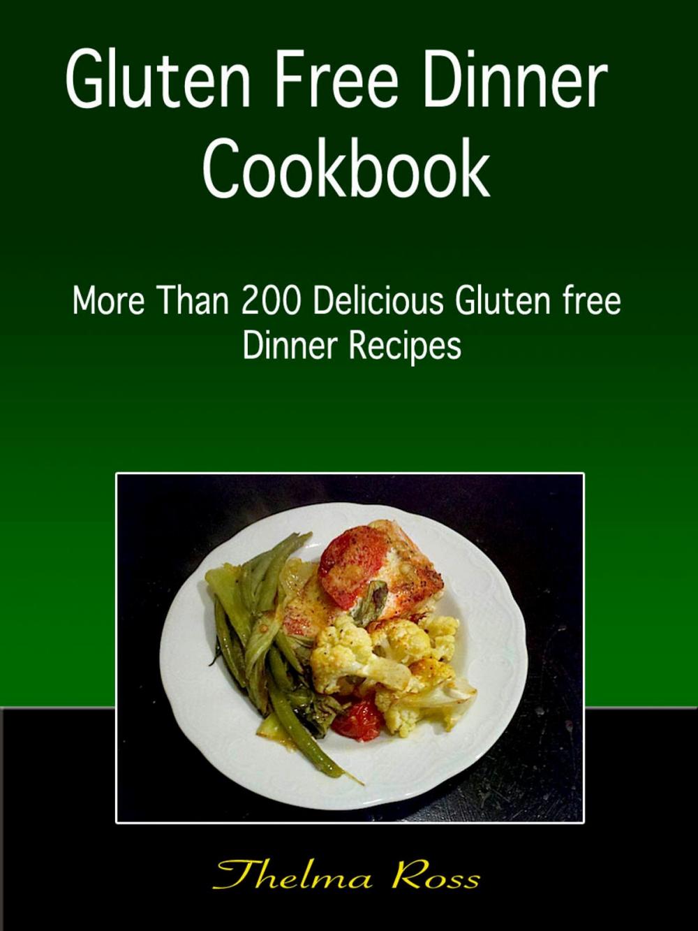 Big bigCover of Gluten Free Dinner Cookbook : More than 200 Delicious Gluten free Dinner Recipes