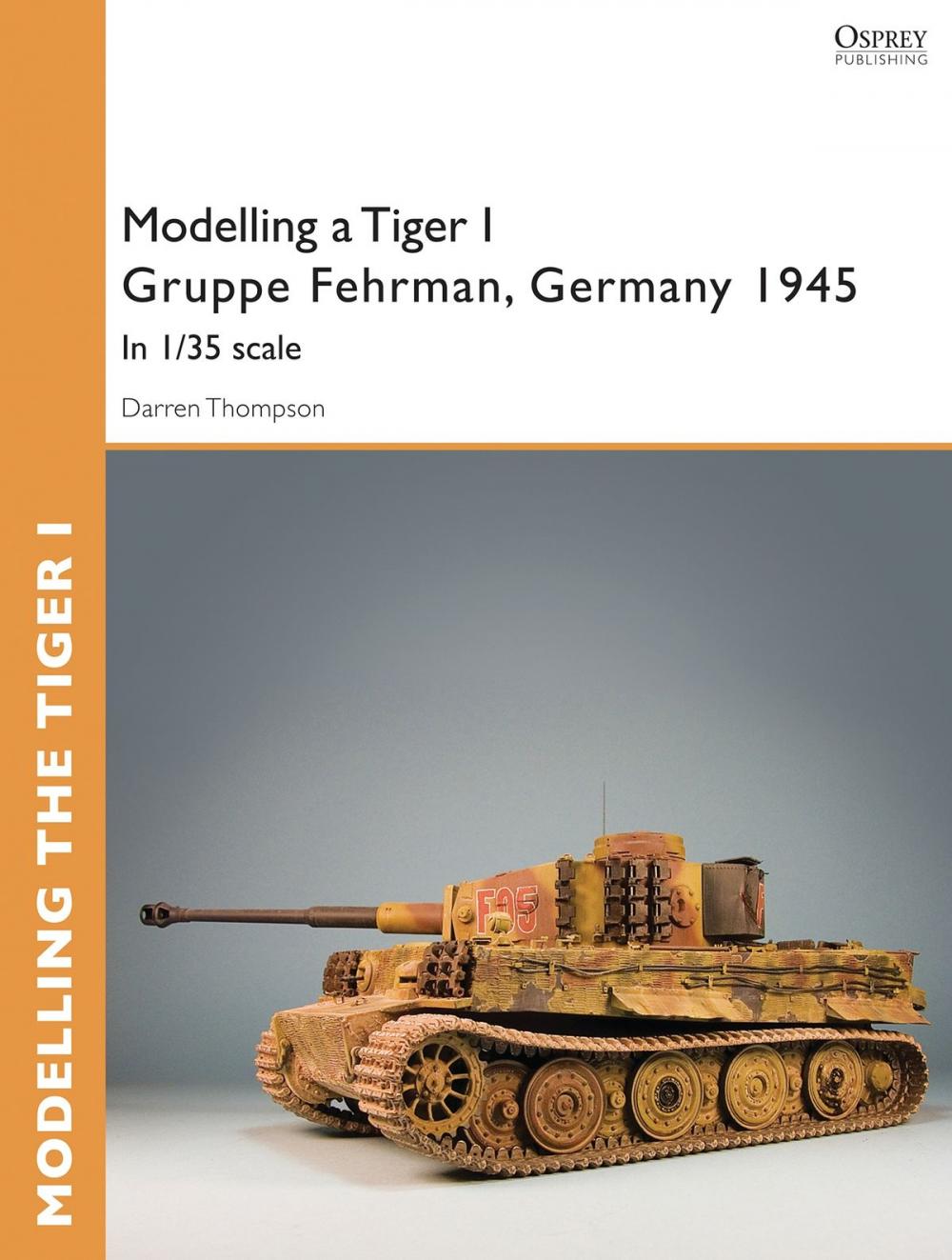 Big bigCover of Modelling a Tiger I Gruppe Fehrman, Germany 1945