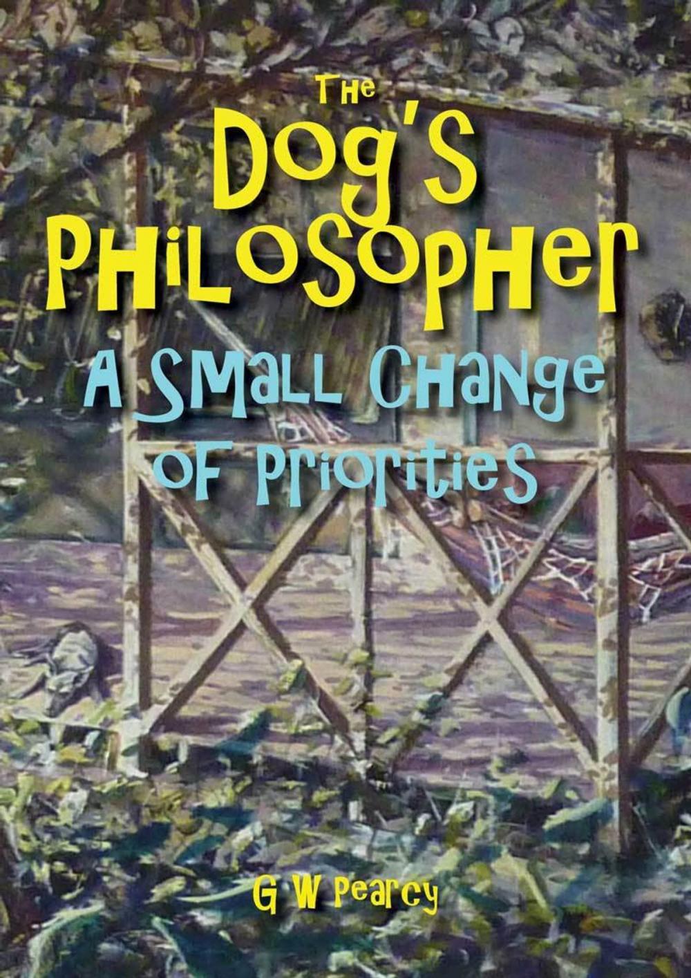 Big bigCover of The Dog's Philosopher: A Small Change of Priorities