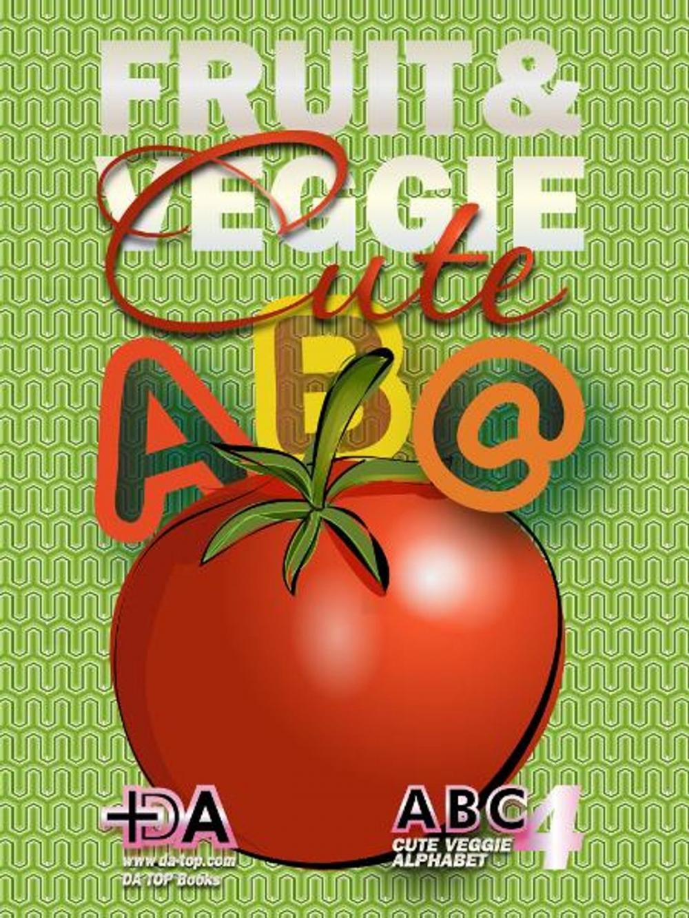Big bigCover of ABC: Cute Fruit and Veggie Alphabet - Spring Mother's Day Gift Idea