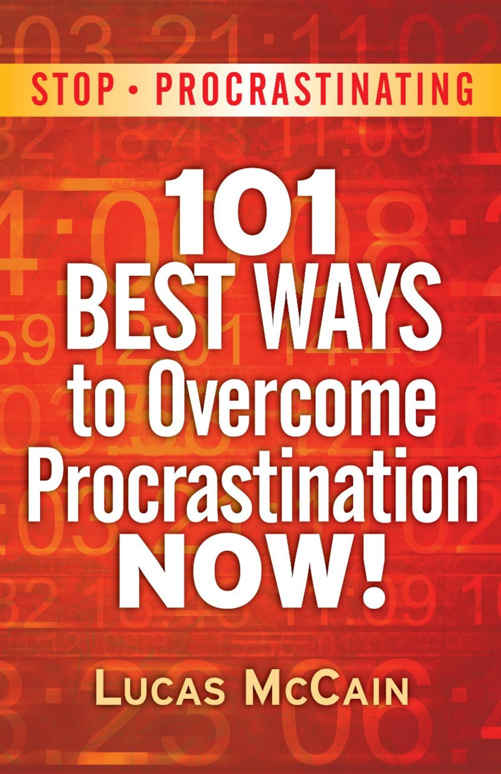 Big bigCover of Stop Procrastinating: 101 Best Ways To Overcome Procrastination NOW!