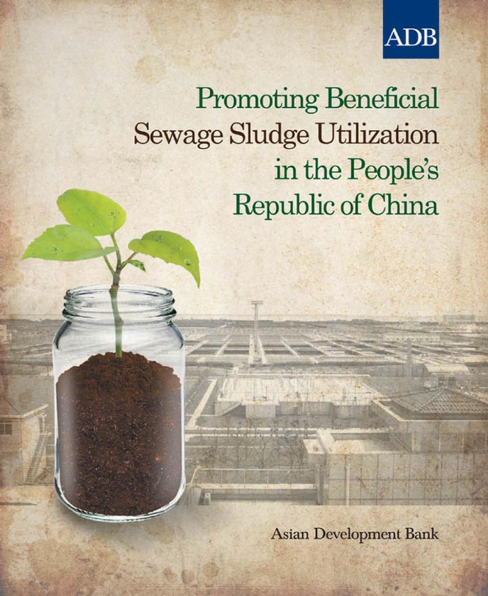 Big bigCover of Promoting Beneficial Sewage Sludge Utilization in the People's Republic of China