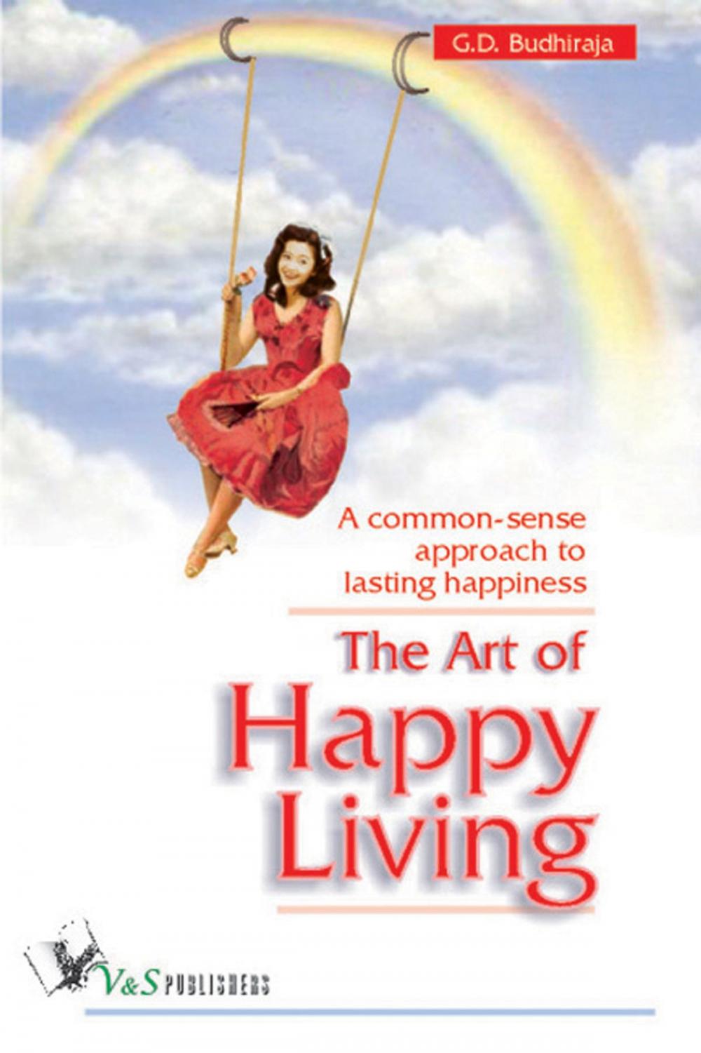 Big bigCover of The Art of Happy Living: A common sense approach to lasting happiness