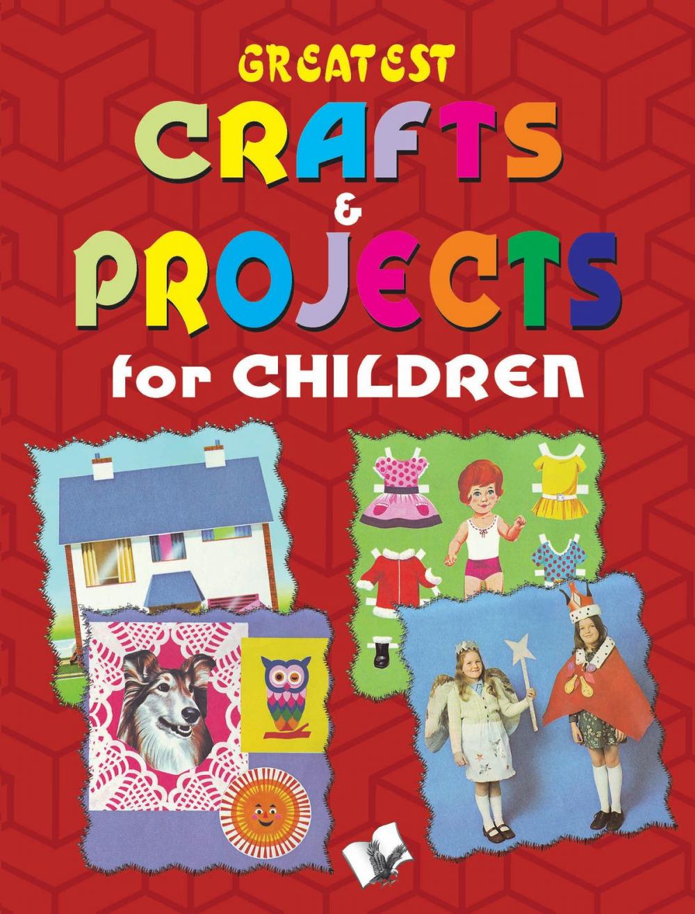 Big bigCover of Greatest Crafts & Projects for Children