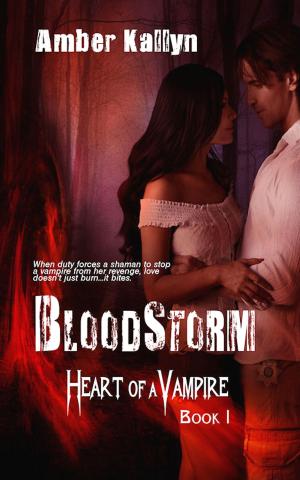 Cover of the book Bloodstorm (Heart of a Vampire, Book 1) by Amber Kallyn