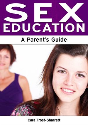Cover of the book Sex Education: A Parent's Guide by James Carron