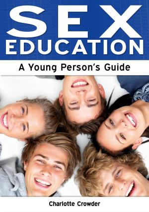 Cover of the book Sex Education: A Young Person's Guide by Antonia Chitty and Victoria Dawson