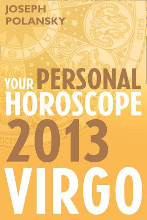 Cover of the book Virgo 2013: Your Personal Horoscope by HarperCollinsChildren’sBooks