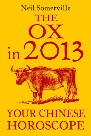 Cover of the book The Ox in 2013: Your Chinese Horoscope by David Bergen Brophy