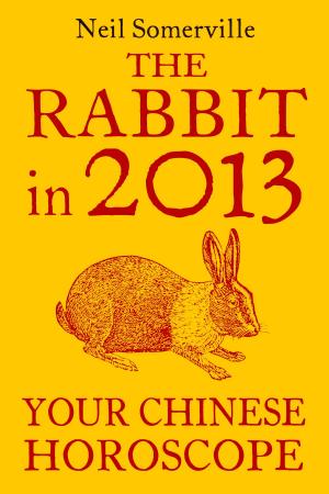 Cover of the book The Rabbit in 2013: Your Chinese Horoscope by Annie Lyons