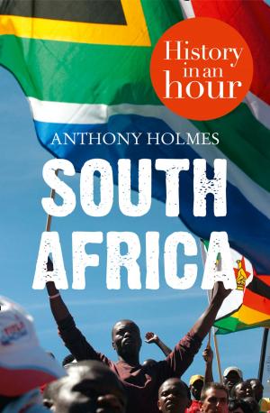 Cover of the book South Africa: History in an Hour by Rebecca Raisin