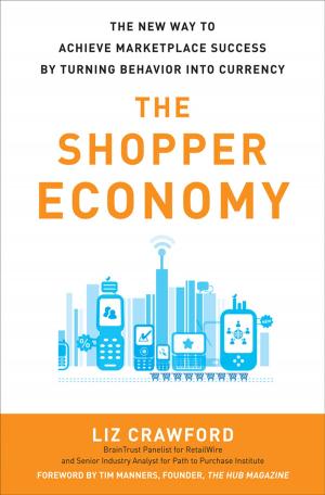 bigCover of the book The Shopper Economy: The New Way to Achieve Marketplace Success by Turning Behavior into Currency by 