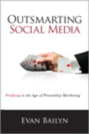 Cover of the book Outsmarting Social Media: Profiting in the Age of Friendship Marketing by Richard Templar