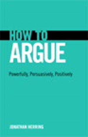 Cover of the book How to Argue by Jason Gooley, Ramiro Garza Rios, Bradley Edgeworth