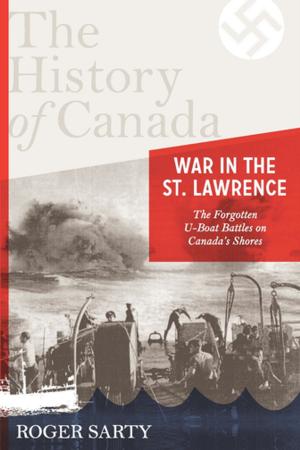 Book cover of The History of Canada Series: War in the St. Lawrence