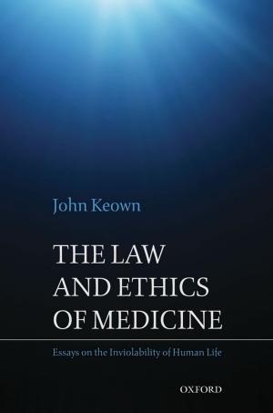 Cover of the book The Law and Ethics of Medicine: Essays on the Inviolability of Human Life by Robin Waterfield