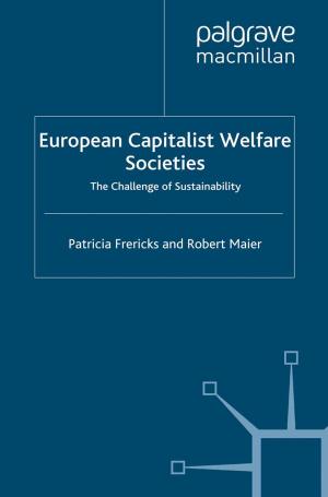 Cover of the book European Capitalist Welfare Societies by K. Kase, I. Nonaka, C. González Cantón, César González Cantón