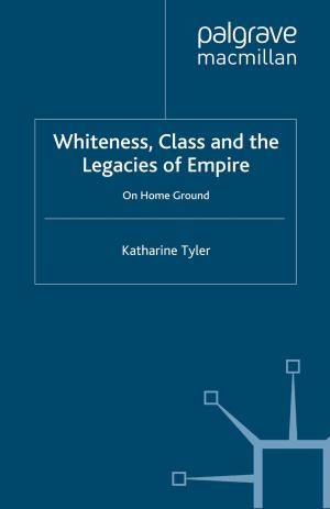 Cover of the book Whiteness, Class and the Legacies of Empire by T. Dyrberg