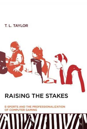 Cover of the book Raising the Stakes: E-Sports and the Professionalization of Computer Gaming by Joseph Keim Campbell, Michael O'Rourke, Matthew H. Slater