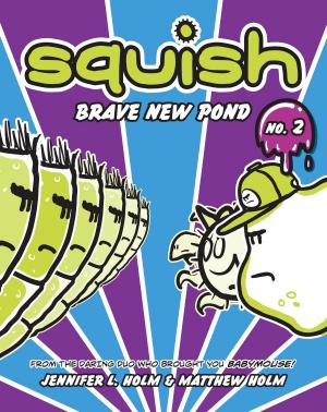 Cover of the book Squish #2: Brave New Pond by Jane Breskin Zalben