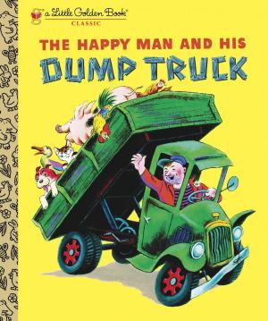 Cover of the book The Happy Man and His Dump Truck by Ron Lieber, Colin Hall