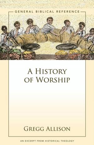 Cover of the book A History of Worship by George H. Guthrie
