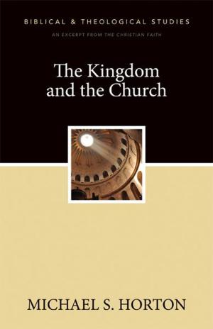 Cover of the book The Kingdom and the Church by Christopher D. Hudson, Zondervan