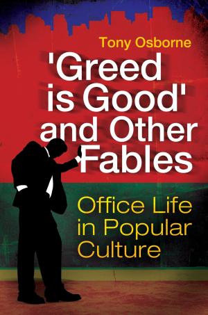Book cover of "Greed Is Good" and Other Fables: Office Life in Popular Culture