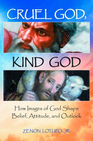 Cover of the book Cruel God, Kind God: How Images of God Shape Belief, Attitude, and Outlook by Lilian G. Katz, Sylvia C. Chard, Yvonne Kogan