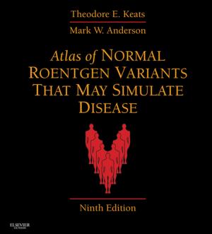 Cover of the book Atlas of Normal Roentgen Variants That May Simulate Disease by Theodore X. O'Connell, MD, Ryan Pedigo, Thomas Blair