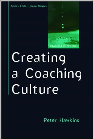Cover of the book Creating A Coaching Culture by Vince Casarez, Billy Cripe, Jean Sini, Philipp Weckerle