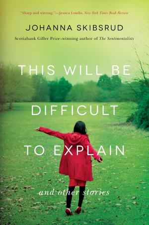 Cover of the book This Will Be Difficult to Explain: And Other Stories by Bonnie Badenoch