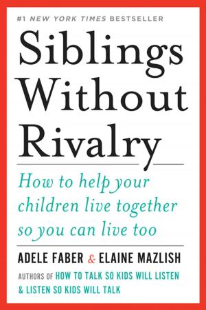 Cover of Siblings Without Rivalry: How to Help Your Children Live Together So You Can Live Too