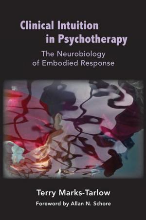 Cover of the book Clinical Intuition in Psychotherapy: The Neurobiology of Embodied Response (Norton Series on Interpersonal Neurobiology) by Cintra Wilson
