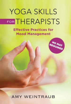 Cover of the book Yoga Skills for Therapists: Effective Practices for Mood Management by Terry Marks-Tarlow